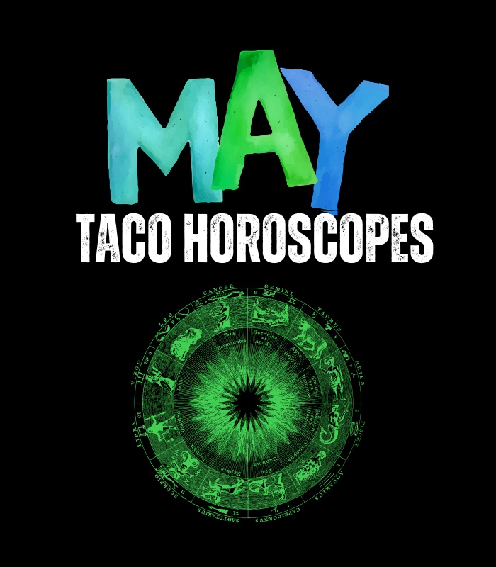 Taco Horoscopes - May