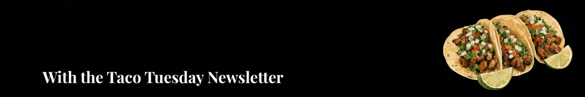 Newsletter banner: white text 'Upgrade Your Tuesday! With the Taco Tuesday Newsletter' on a black gradient background with three tacos and lime wedges on the right