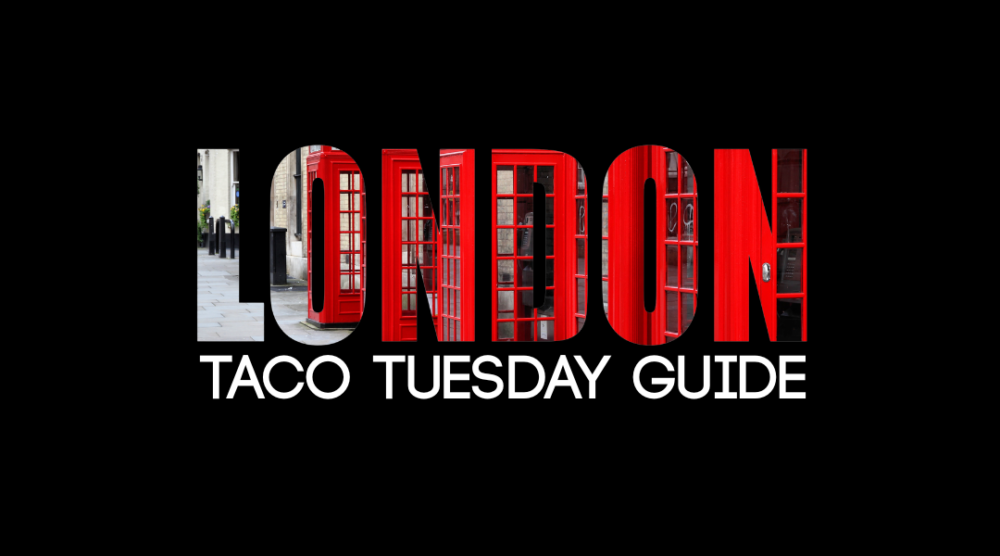 London taco tuesday
